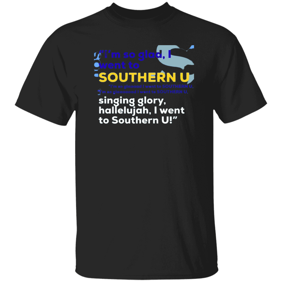 I'm So Glad.....G500 5.3 oz. T-Shirt