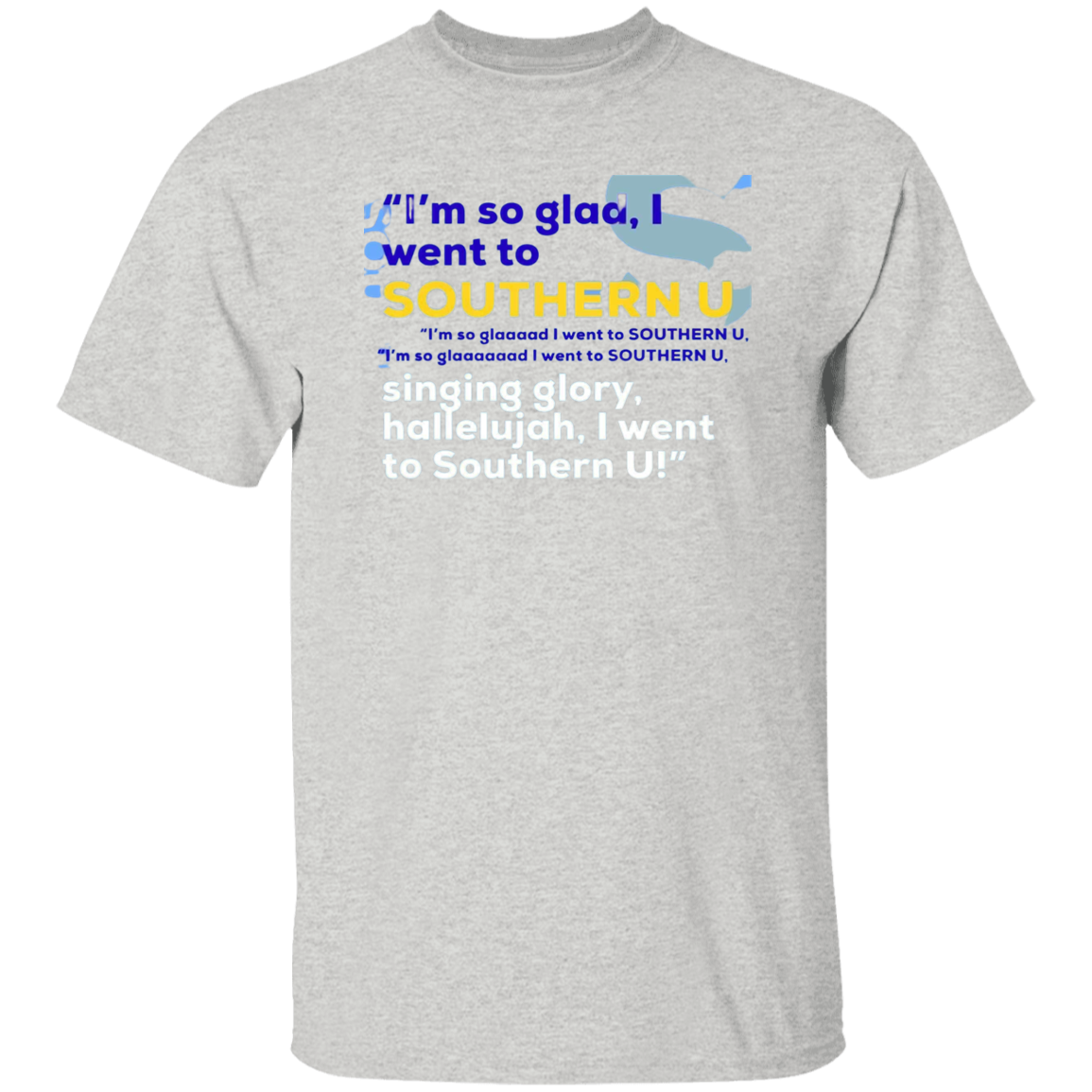 I'm So Glad.....G500 5.3 oz. T-Shirt