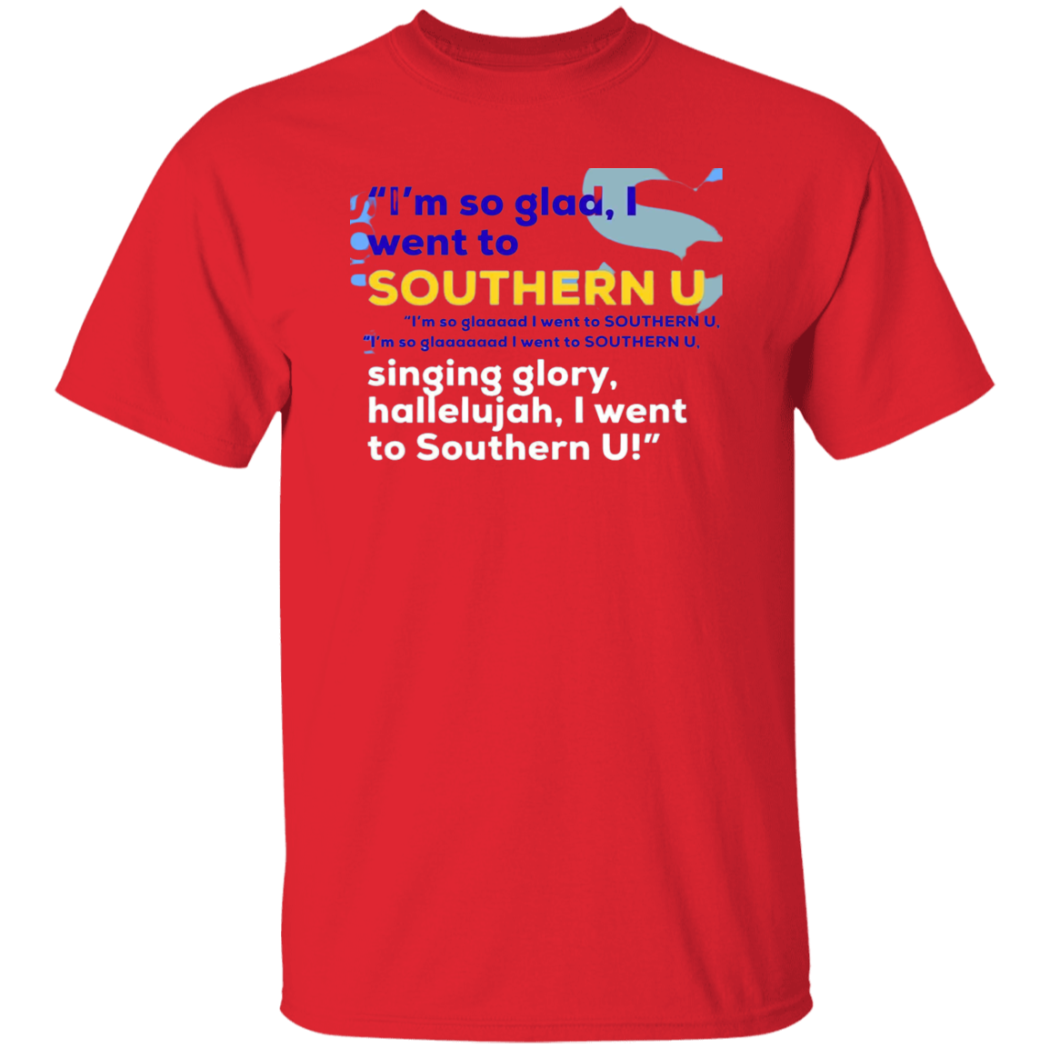 I'm So Glad.....G500 5.3 oz. T-Shirt