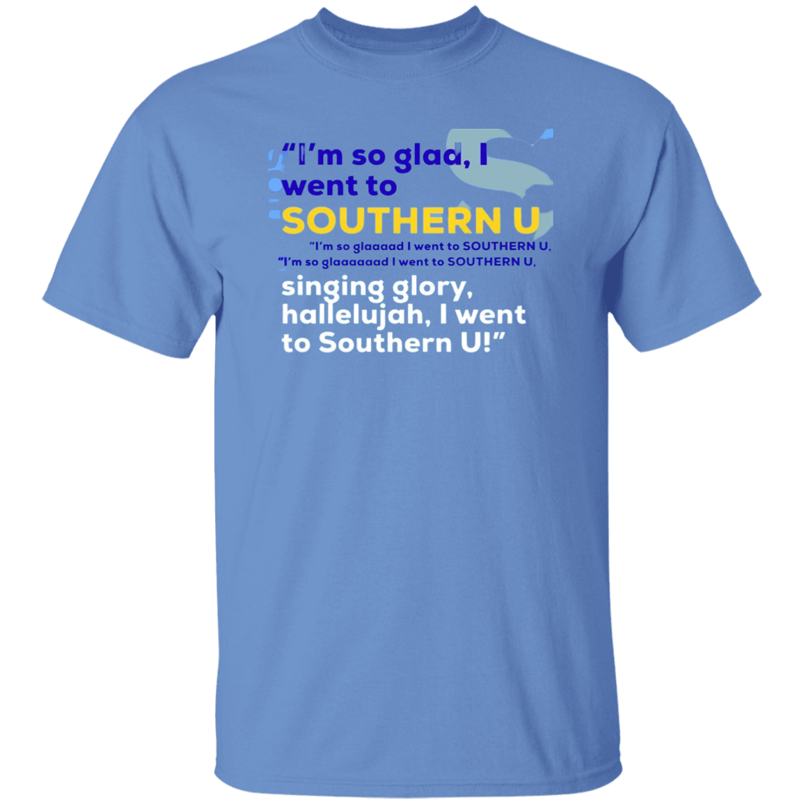 I'm So Glad.....G500 5.3 oz. T-Shirt