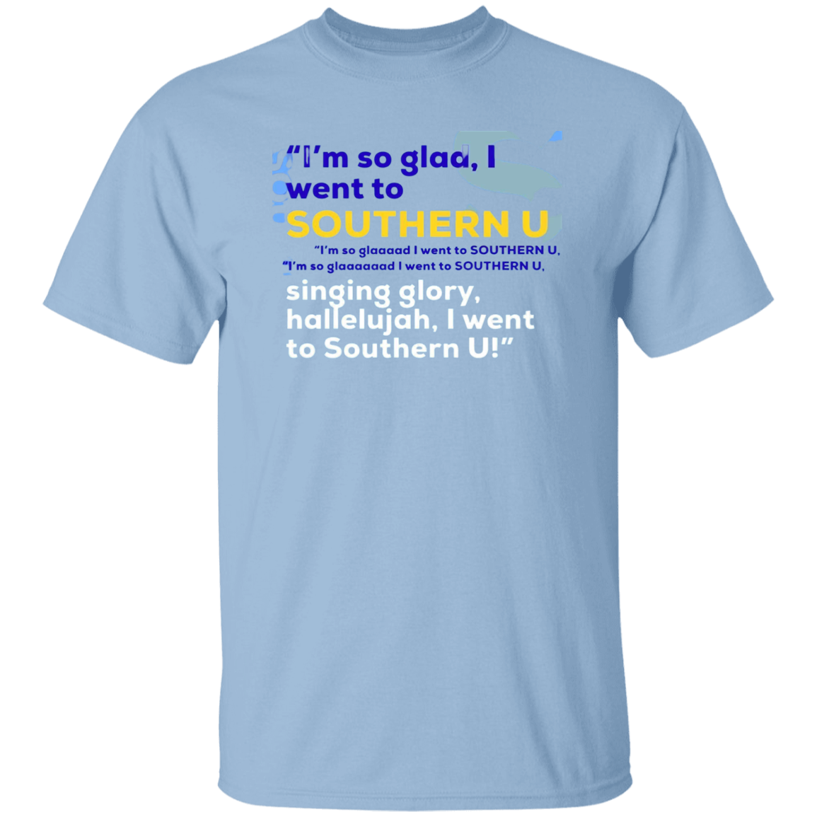 I'm So Glad.....G500 5.3 oz. T-Shirt