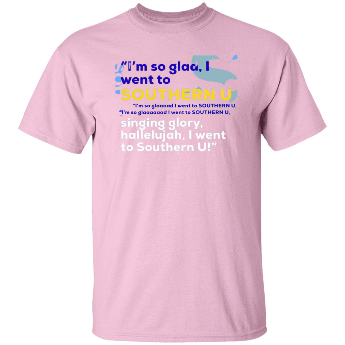 I'm So Glad.....G500 5.3 oz. T-Shirt